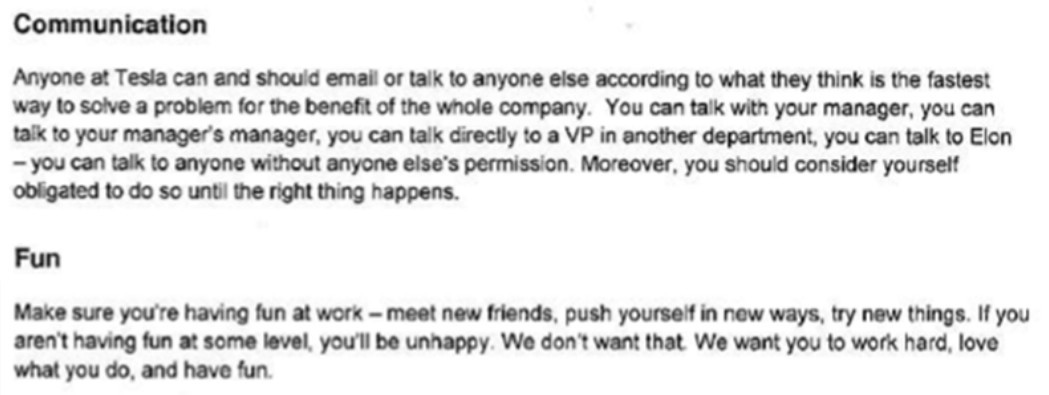 特斯拉的員工能夠直接跟需要的人溝通。一般員工也能直接聯繫主管、主管的主管、甚至可以直接找馬斯克，不需要任何人的允許。