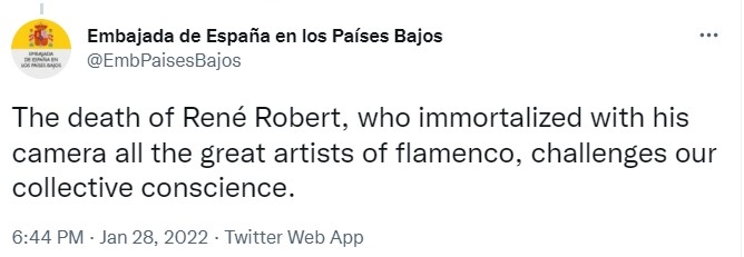 西班牙駐荷蘭大使館28日發佈推文指，羅貝爾用他的攝影機讓所有偉大的佛朗明哥藝術家永世長存，他的離世「挑戰了我們的集體良知。」